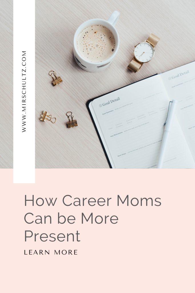 How Career Moms Can Be More Present